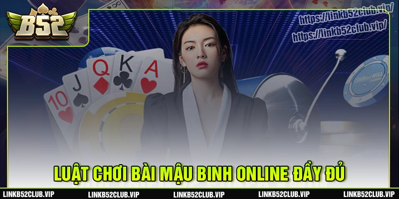 Phổ biến chi tiết cách chơi mậu binh online b52club