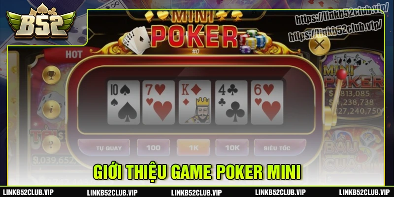 Tổng quan về poker mini b52club