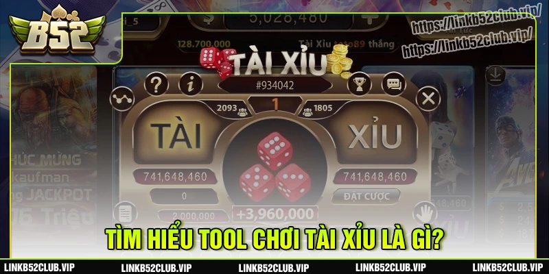 Tool Chơi Tài Xỉu Của B52club Là Gì?