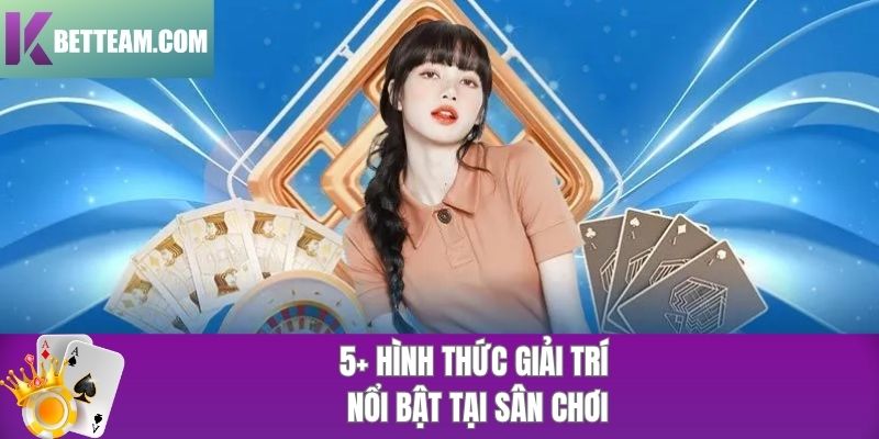 5 hình thức giải trí phổ biến tại nền tảng