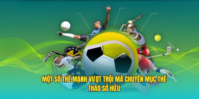 Một số thế mạnh vượt trội mà chuyên mục thể thao sở hữu